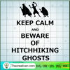 Keep Calm And Beware Of Hitchhiking Gh SVG Cut File fo Design 40751