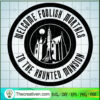 Welcome Foolish Mortals To T SVG Cut File for Cricut