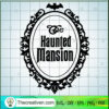 The Haunted Mansion SVG, The Haunted Mansion SVG, Halloween SVG 3 4hm copy