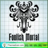 Foolish Mortal SVG Cut File for Cricut & Silhouette Design 40723