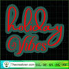 Holiday Vibes SVG Cut File for Cricut & Silhouette