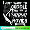 I Just Want to Cuddle and Watch Horror SVG Cut File fo Design 39983 3 15 copy 6