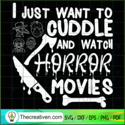 I Just Want to Cuddle and Watch Horror SVG Cut File fo Design 39983