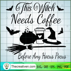 This Witch Needs Coffee Before Any Hoc SVG Cut File fo Design 39979