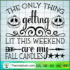 The Only Thing Getting Lit This Weeken SVG Cut File fo Design 39960