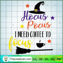Hocus Pocus I Need Coffee To Focus SVG, Hocus Pocus SVG, Coffee SVG