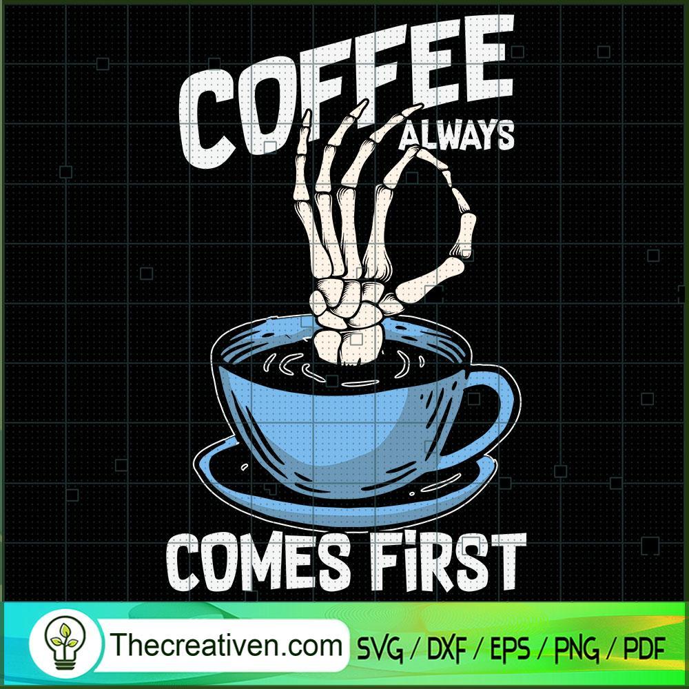 Coffee Always Come First Fun SVG Cut File for Cricut 1 Coffee Always Come First Fun SVG Cut File for Cricut