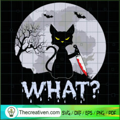 Cat What? Murderous Black Ca SVG Cut File for Cricut