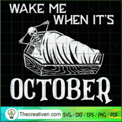 Wake Me when Its October Ske SVG Cut File for Cricut