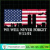 We Will Never Forget 9/11/01 SVG Cut File for Cricut & Silhouette 2 911 REMEMBRANCE WE WILL NEVER 15474354 copy