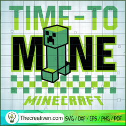 Time To Mine Minecraft SVG, Minecraft SVG, Gamer SVG