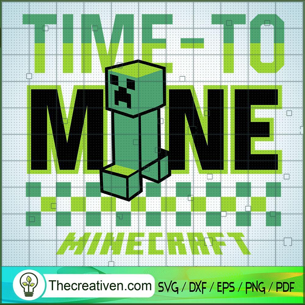 Time To Mine Minecraft SVG, Minecraft SVG, Gamer SVG 1 Time To Mine Minecraft SVG, Minecraft SVG, Gamer SVG
