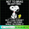 Not To Brag Or Anything SVG, Snoopy SVG, Snoopy Quotes SVG 3 52 copy 2
