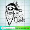 I Belive In Sandy Claws SVG, Scary SVG, Halloween SVG