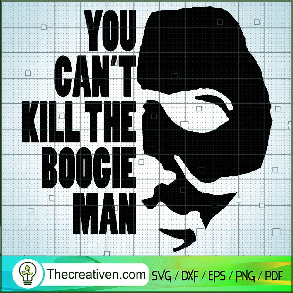 You Can't Kill The Boogie Man SVG, Scary SVG, Halloween SVG 1 You Can't Kill The Boogie Man SVG, Scary SVG, Halloween SVG