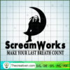 Scream Works Make Your Last Breath Count SVG, Scary SVG, Halloween SVG 3 36 copy