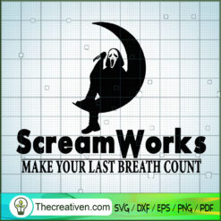 Scream Works Make Your Last Breath Count SVG, Scary SVG, Halloween SVG
