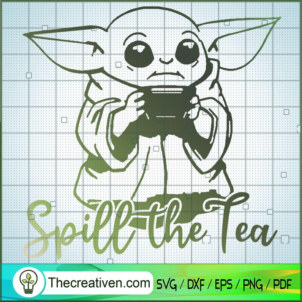 Baby Yoda Spill The Tea SVG, Baby Yoda SVG, Galaxy SVG 1 Baby Yoda Spill The Tea SVG, Baby Yoda SVG, Galaxy SVG