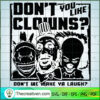 Don't You Like Clowns Don't SVG Cut File for Cricut 3 18 copy 2