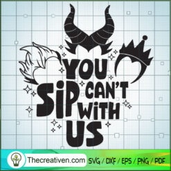 You Cant Sip With Us SVG, Disney Bad Witches SVG, Halloween SVG