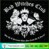 Bad Witches Club SVG, Disney Bad Witches SVG, Halloween SVG