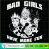 Bad Girls Have More Fun SVG, Disney Bad Witches SVG, Halloween SVG 2 7 copy