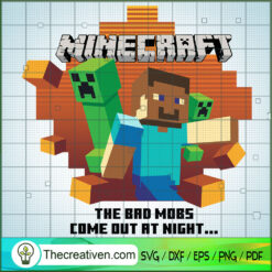 Minecraft The Bad Mobs Come Out At Night SVG, Minecraft SVG, Gamer SVG