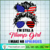 Im Still A Trump Girl I Make No Apologies SVG Trump Girl Messy Bun 4th Of July SVG copy