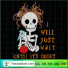 I Will Just Wait Until It's Quiet SVG Cut File for Cricut & Silhouette 3 Teacher Skull Will Just Wait Quiet Halloween SVG Halloween SVG Teacher SVG I Will Just Wait Until It s Quiet svg Teachers Skull svg copy