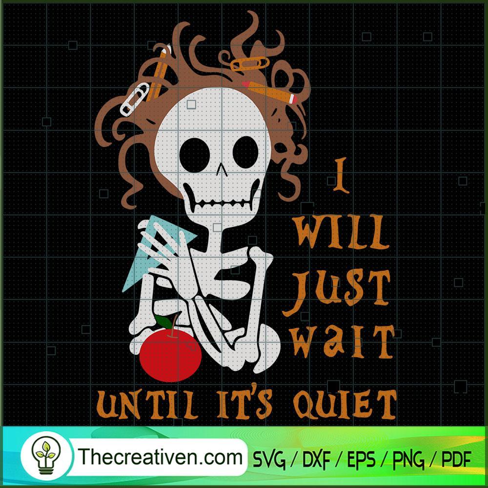 I Will Just Wait Until It's Quiet SVG Cut File for Cricut & Silhouette 1 I Will Just Wait Until It's Quiet SVG Cut File for Cricut & Silhouette