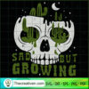 Sad But Growing SVG Cut File for Cricut & Silhouette 2 Cactus Skull Sad But Growing Digital Files Skull Plants SVG