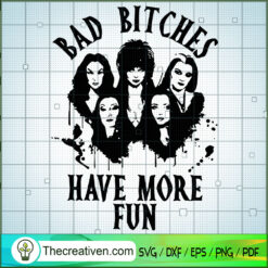 Bad Bitches Have More Fun SVG Cut File for Cricut & Silhouette