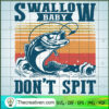 Swallow Baby Don't Spit SVG, Hooked SVG, Fishing SVG 2 260 copy