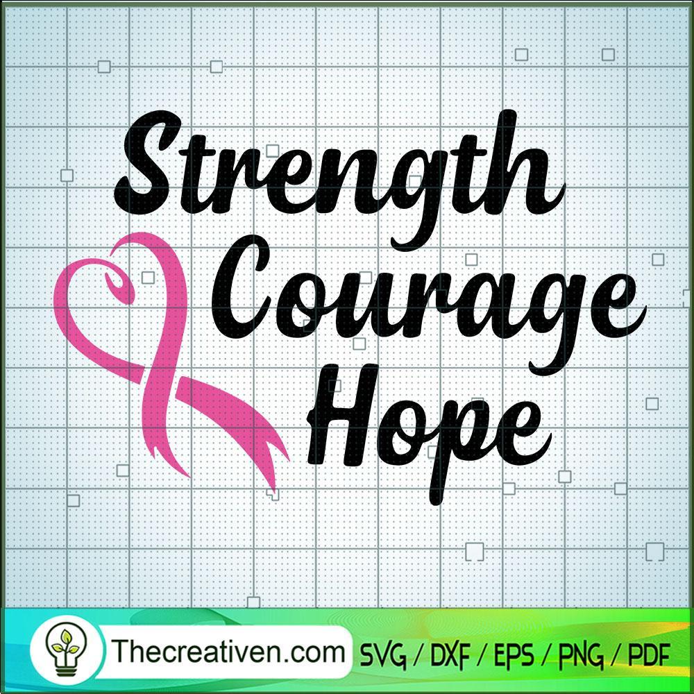 Strength Courage Hope SVG, Cancer Awareness SVG, Faith SVG 1 246 copy