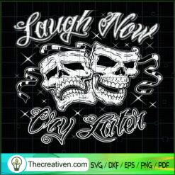 Laugh Now Cry Later SVG, Skull SVG, Halloween SVG