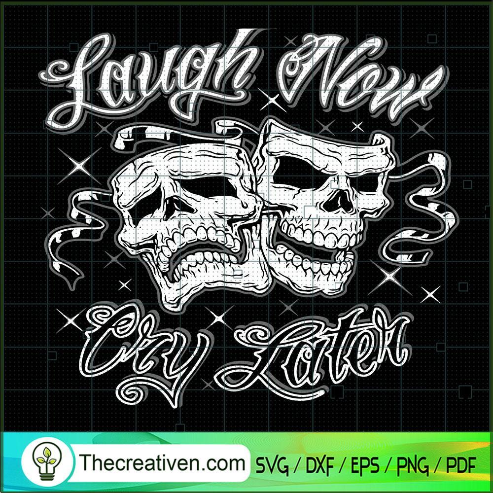 Laugh Now Cry Later SVG, Skull SVG, Halloween SVG 1 Laugh Now Cry Later SVG, Skull SVG, Halloween SVG