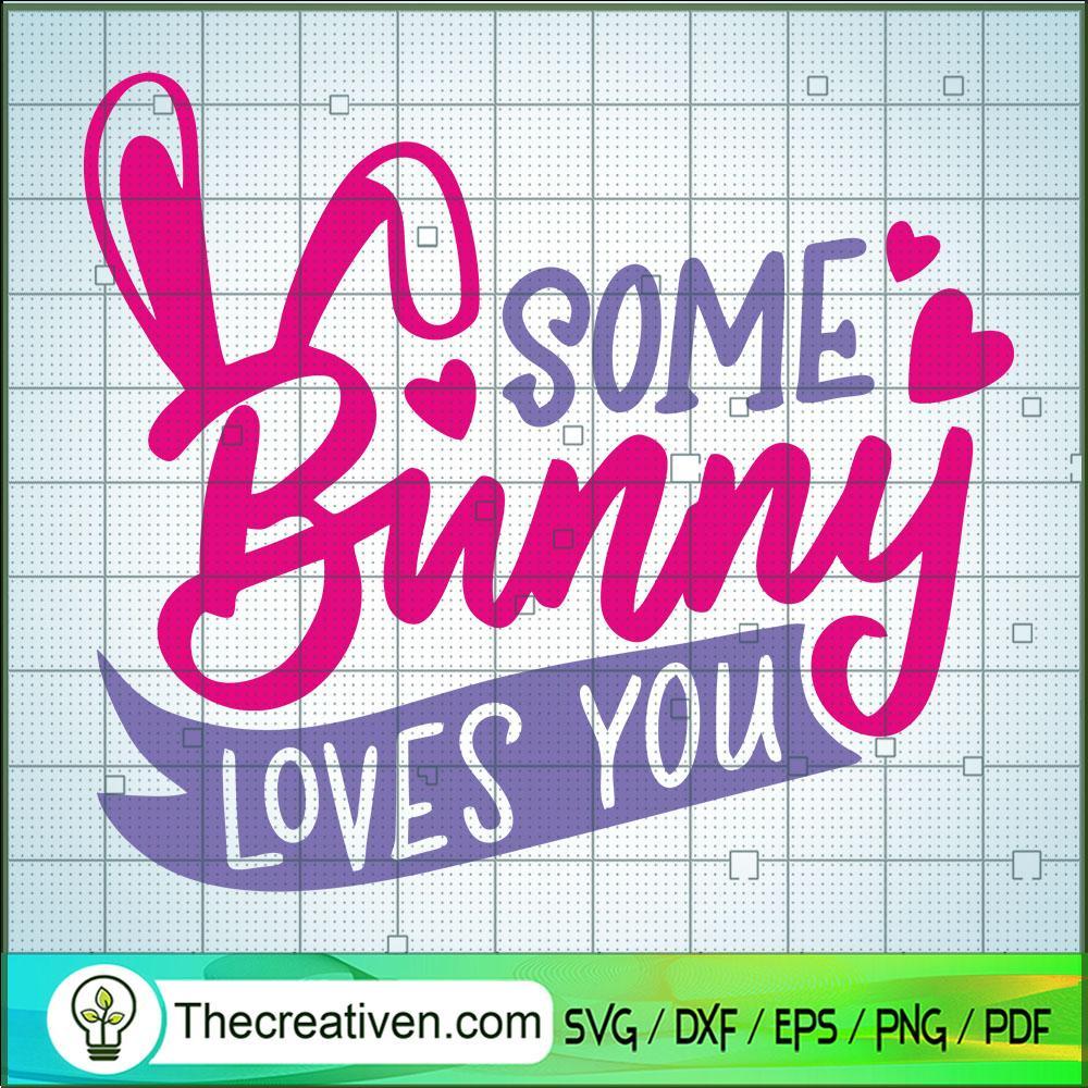 Some Bunny Loves You SVG, Bunny SVG, Trending SVG 1 Some Bunny Loves You SVG, Bunny SVG, Trending SVG