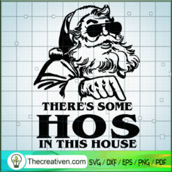 There's Some Hos In This House SVG Cut File for Cricut Design 55019