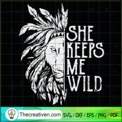 She Keeps Me Wild SVG, Lion SVG, Animals SVG