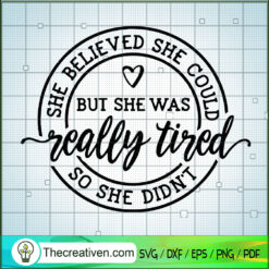 She Believed She Could But S SVG Cut File for Cricut
