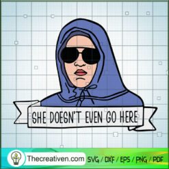 She Doesn't Even Go Here SVG Cut File for Cricut & Sil Design 54966