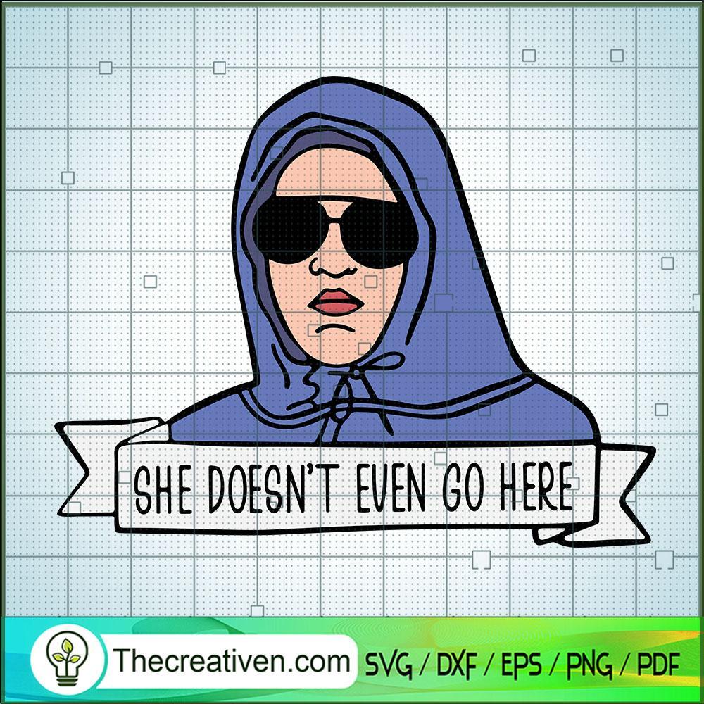She Doesn't Even Go Here SVG Cut File for Cricut & Sil Design 54966 1 She Doesn't Even Go Here SVG Cut File for Cricut & Sil Design 54966