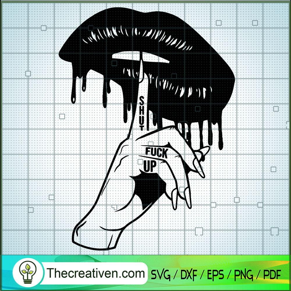 Shut The Fuck Up SVG, Sexy Lips Dripping SVG, Sexy Black Lips SVG 1 Shut The Fuck Up SVG, Sexy Lips Dripping SVG, Sexy Black Lips SVG