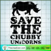 Save The Chubby Unicorns SVG, Chubby Unicorns SVG, Animals SVG