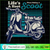 Life's a Hood When Riding a Scoot SVG, Motorcyles SVG, Vespa SVG 3 102 copy 2