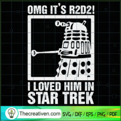 OMG It's R2D2 I Loved Him In SVG Cut File for Cricut