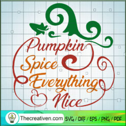Pumpkin Spice Everything Nice SVG Cut File for Cricut & Silhouette