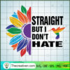 Straight But I Don't Hate SVG, LGBT SVG, Sunflower SVG 2 58 copy 8