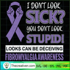 I Don't Look Sick? You Don't SVG Cut File for Cricut