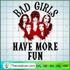 Bad Girls Have More Fun SVG, Bad Girls SVG, Halloween SVG